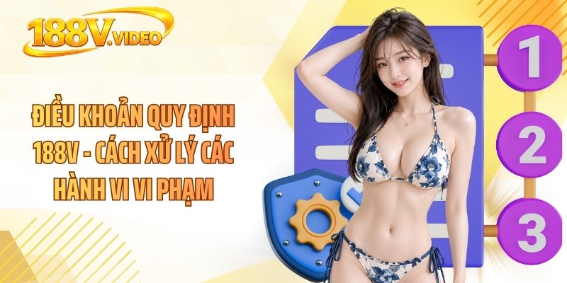 Điều khoản quy định 188V - Cách xử lý các hành vi vi phạm